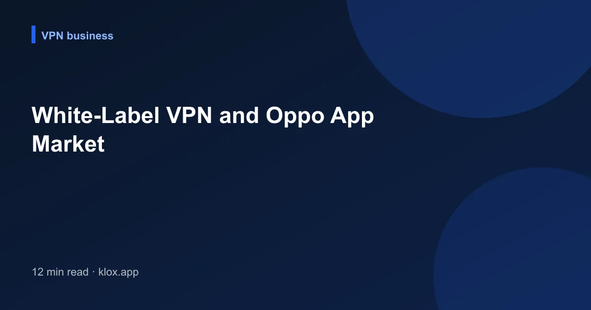 White-Label VPN and Oppo App Market