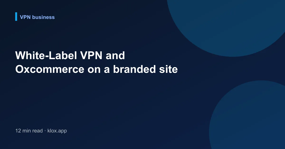 White-Label VPN and Oxcommerce on a branded site