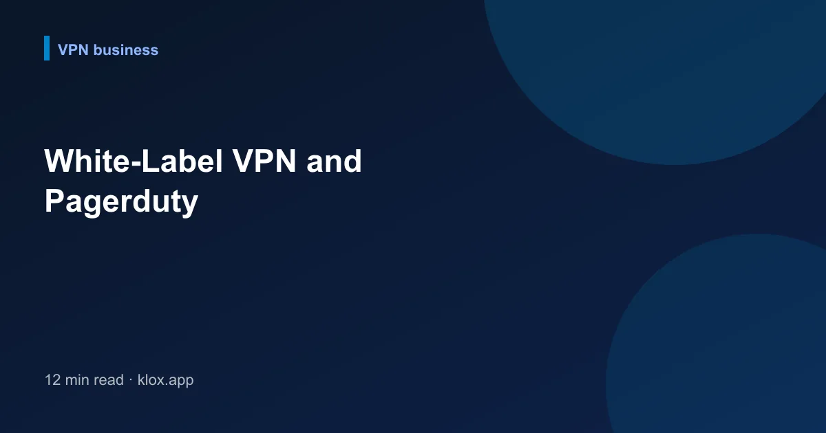 White-Label VPN and Pagerduty