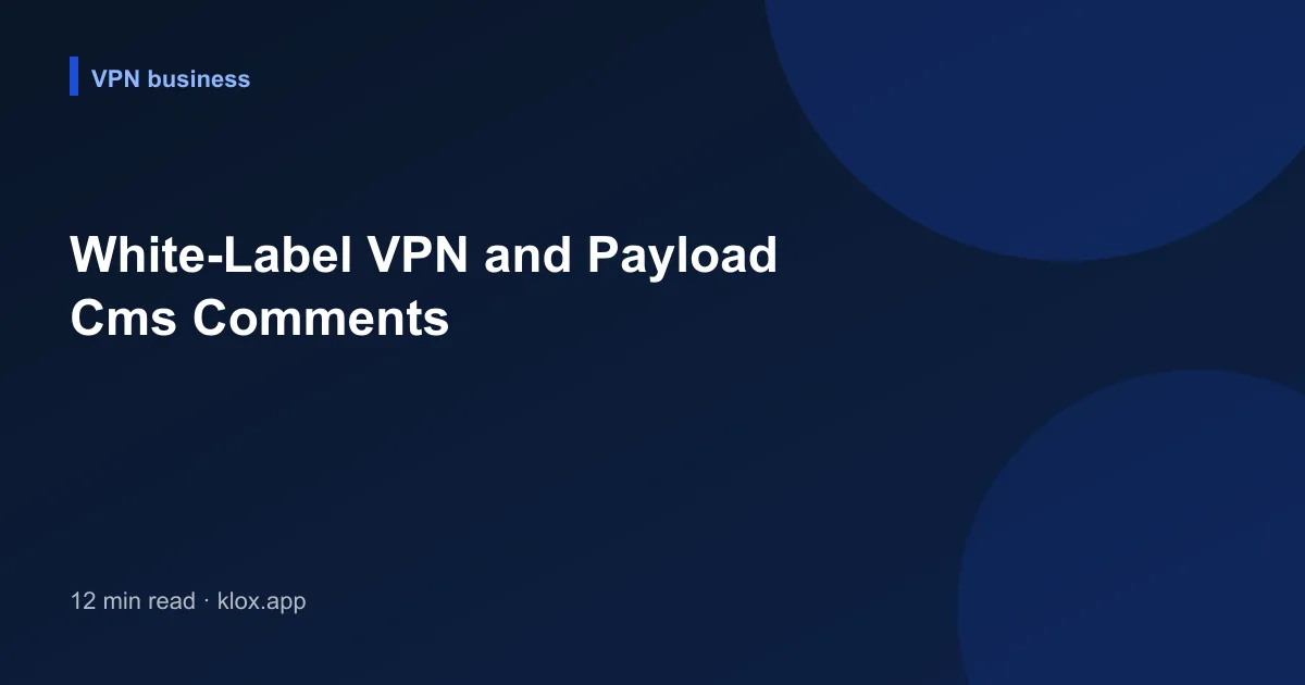 White-Label VPN and Payload Cms Comments