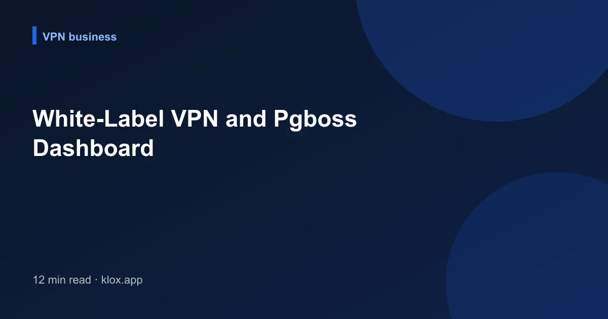 White-Label VPN and Pgboss Dashboard