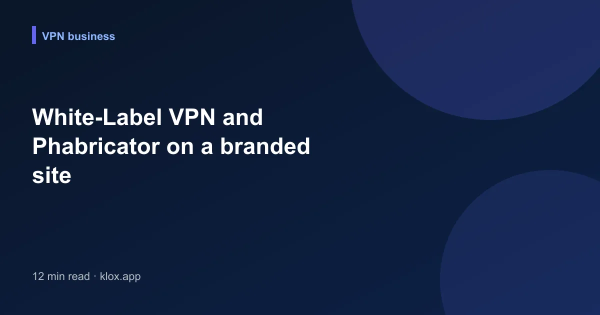 White-Label VPN and Phabricator on a branded site