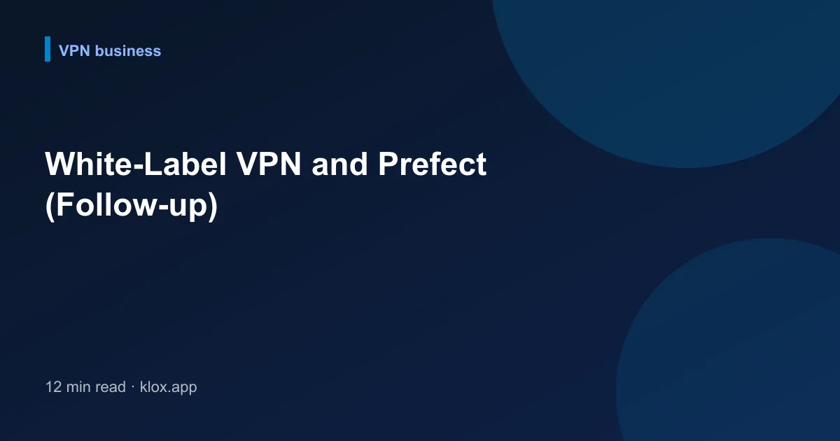 White-Label VPN and Prefect (Follow-up)