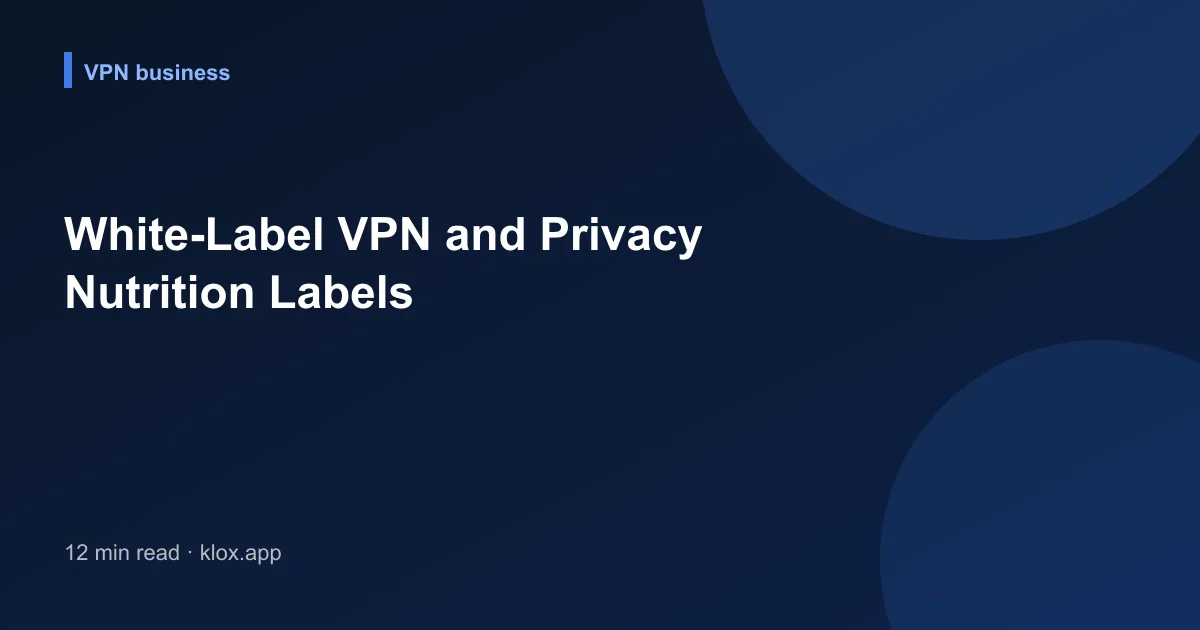 White-Label VPN and Privacy Nutrition Labels