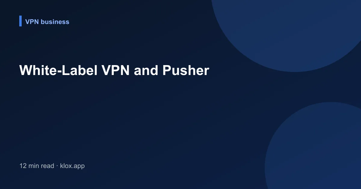White-Label VPN and Pusher