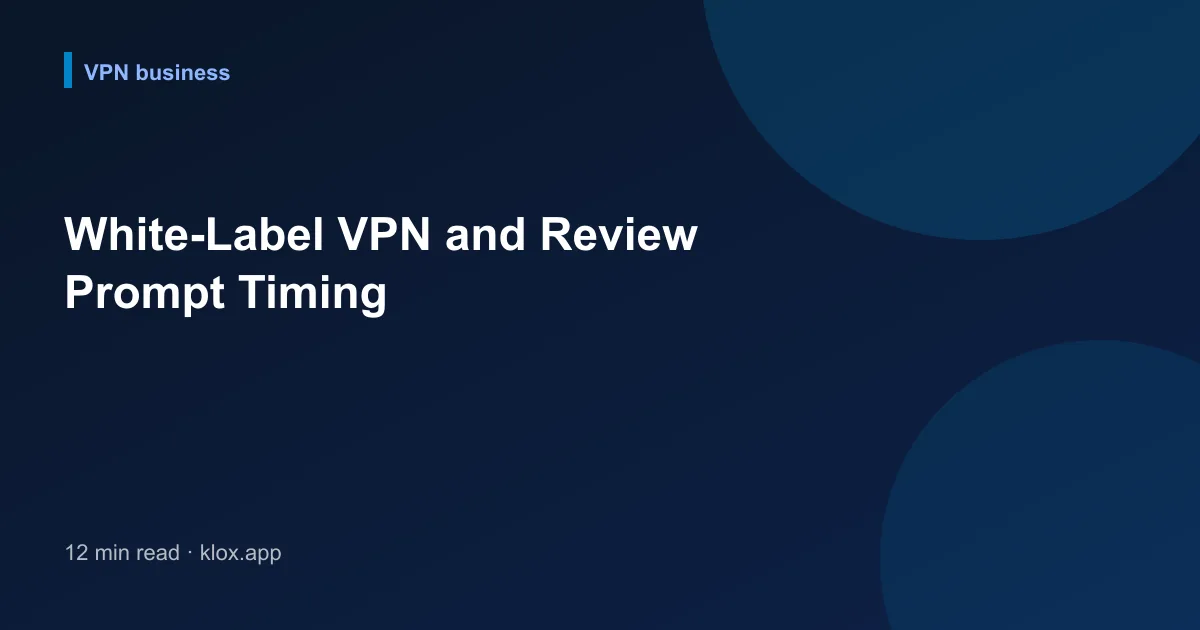 White-Label VPN and Review Prompt Timing