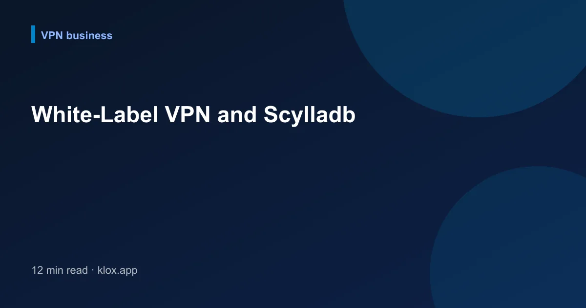 White-Label VPN and Scylladb