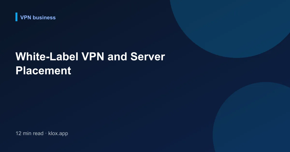 White-Label VPN and Server Placement