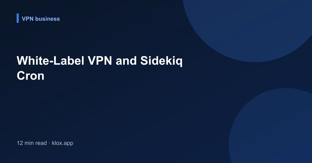 White-Label VPN and Sidekiq Cron