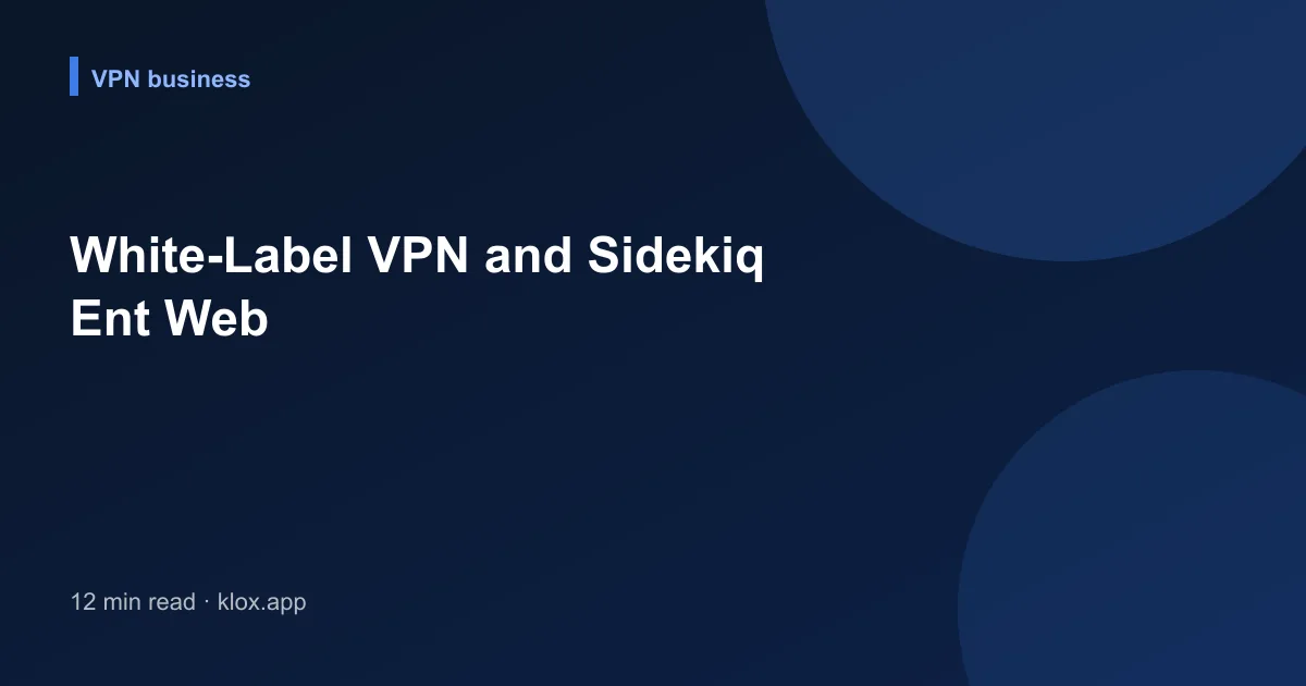 White-Label VPN and Sidekiq Ent Web