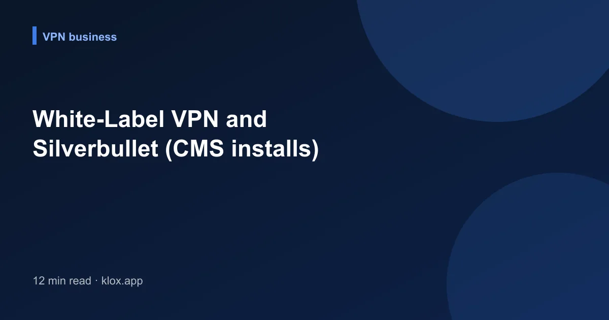 White-Label VPN and Silverbullet (CMS installs)