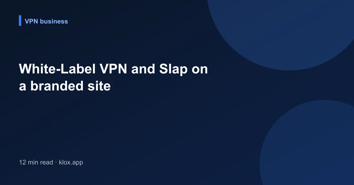 White-Label VPN and Slap on a branded site