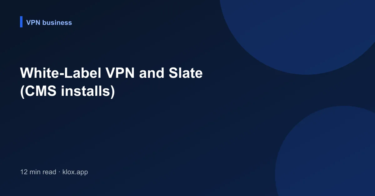 White-Label VPN and Slate (CMS installs)