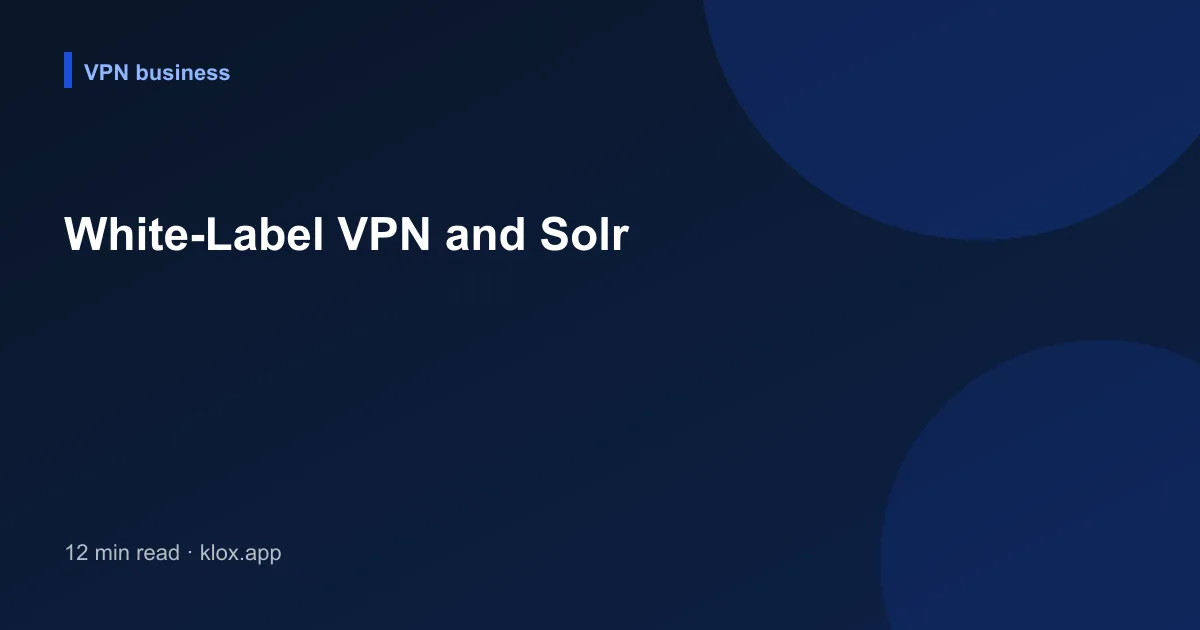 White-Label VPN and Solr