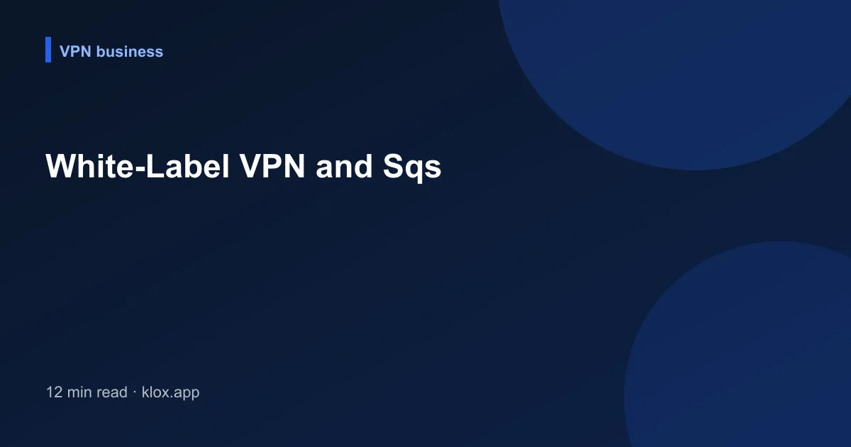 White-Label VPN and Sqs