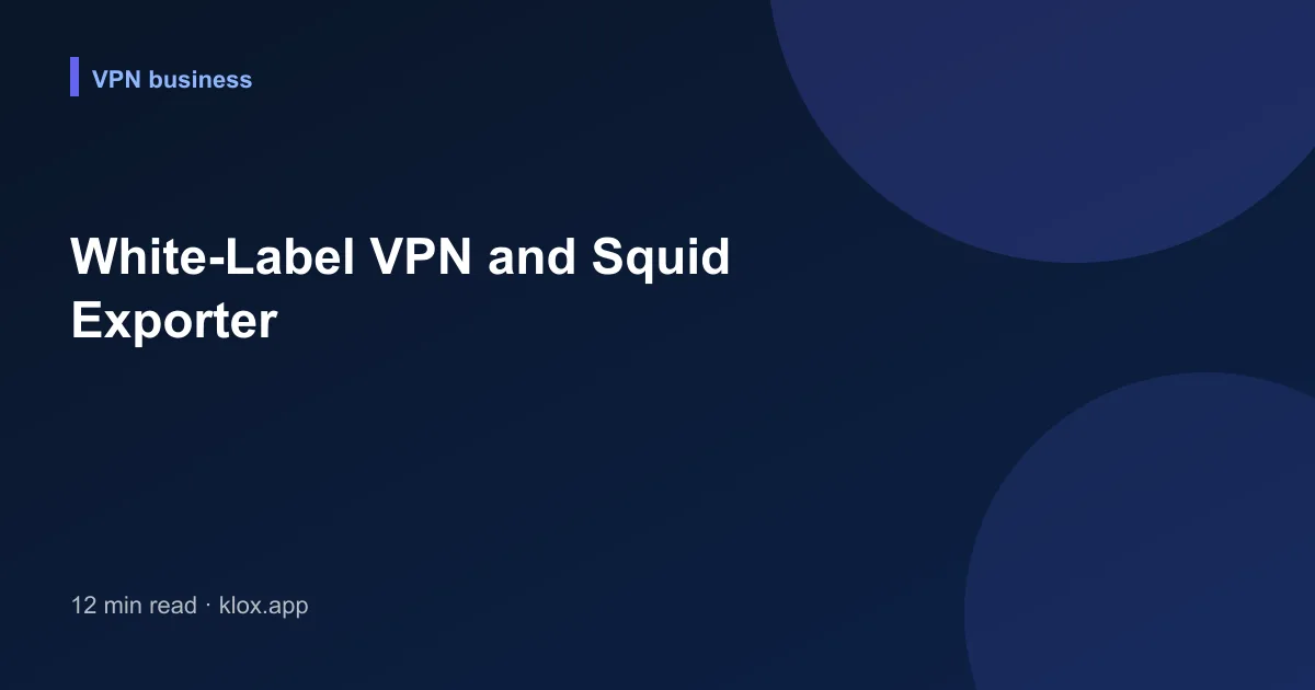 White-Label VPN and Squid Exporter