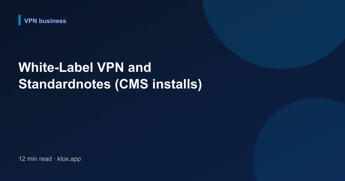 White-Label VPN and Standardnotes (CMS installs)