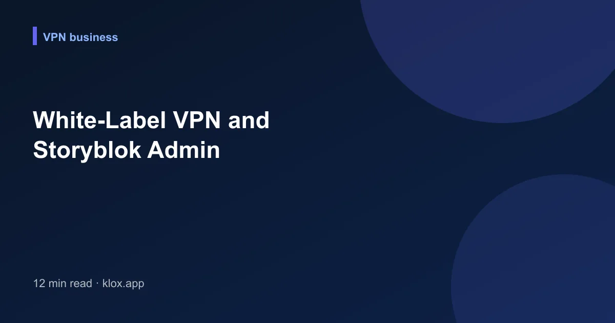 White-Label VPN and Storyblok Admin