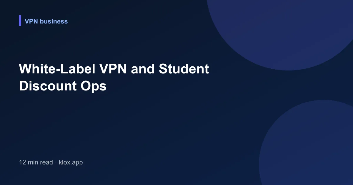 White-Label VPN and Student Discount Ops