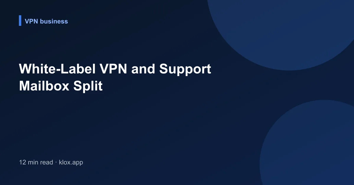 White-Label VPN and Support Mailbox Split