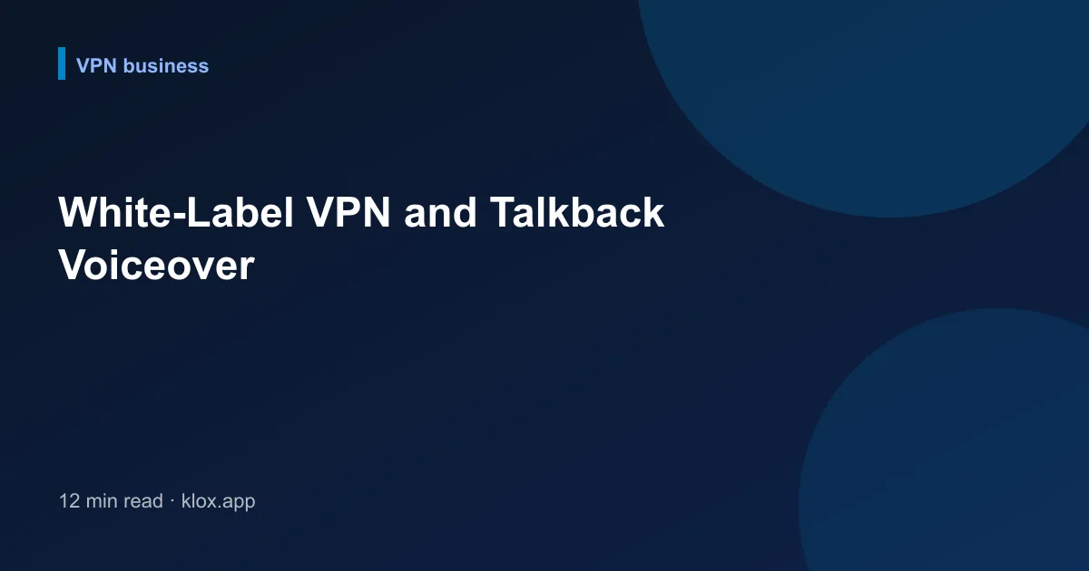 White-Label VPN and Talkback Voiceover