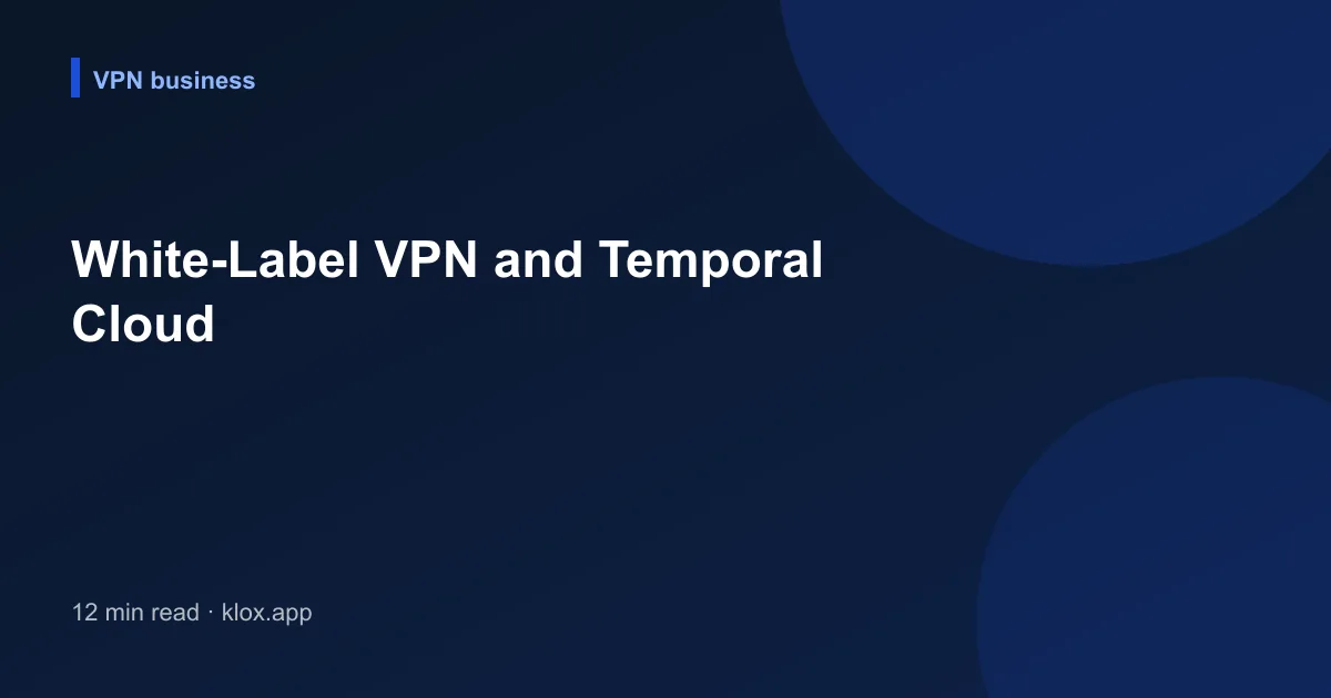 White-Label VPN and Temporal Cloud