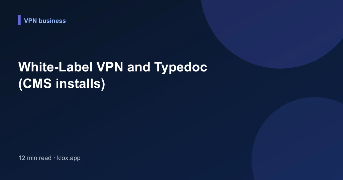 White-Label VPN and Typedoc (CMS installs)