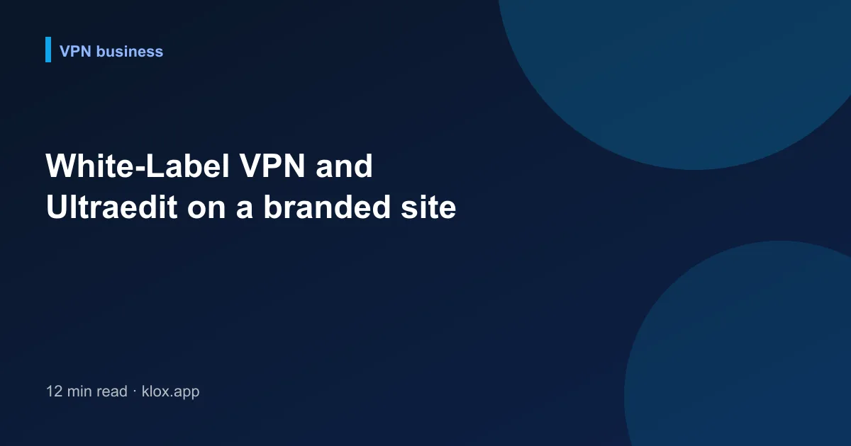 White-Label VPN and Ultraedit on a branded site
