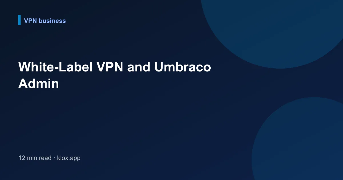 White-Label VPN and Umbraco Admin