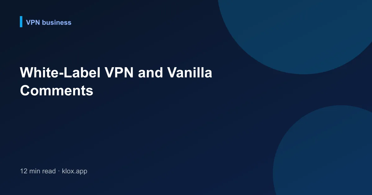 White-Label VPN and Vanilla Comments