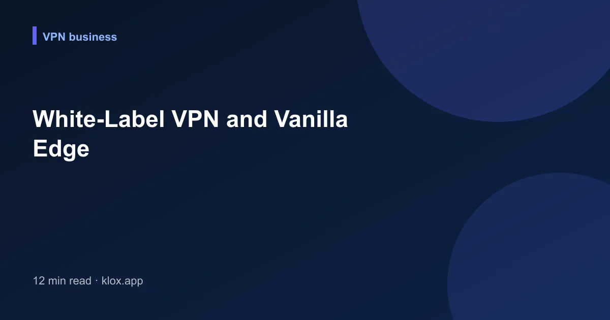 White-Label VPN and Vanilla Edge