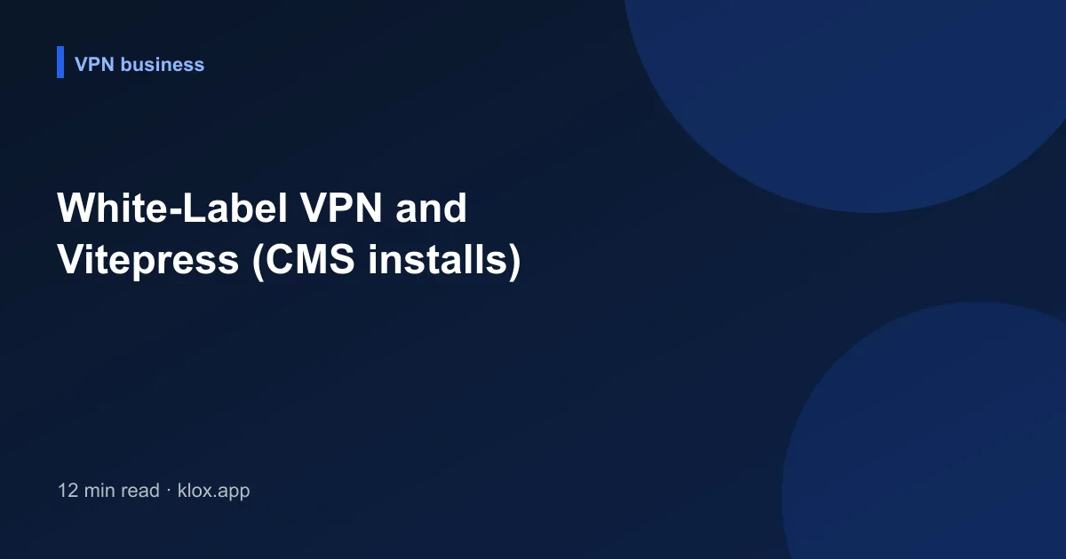 White-Label VPN and Vitepress (CMS installs)