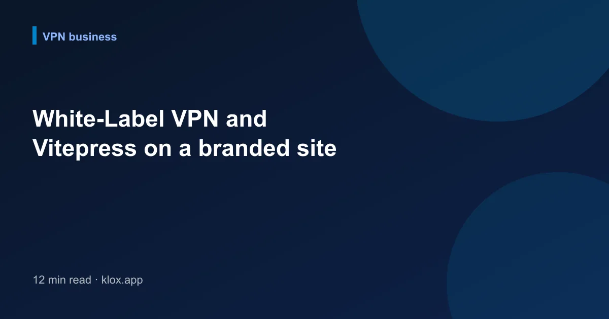 White-Label VPN and Vitepress on a branded site