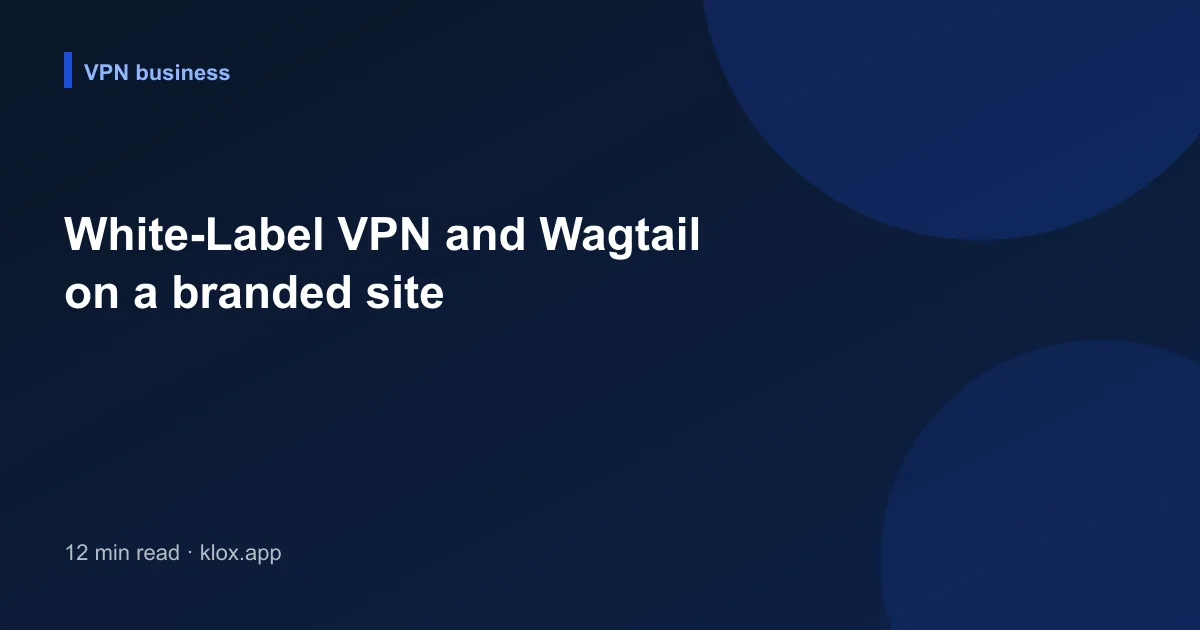 White-Label VPN and Wagtail on a branded site