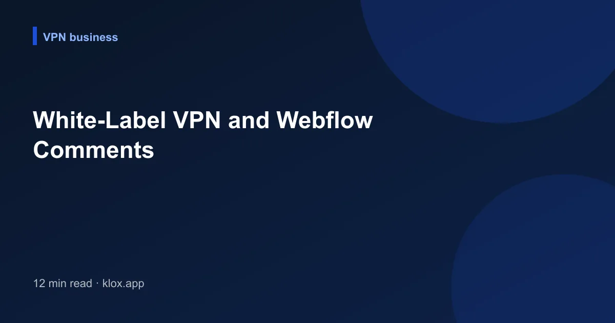 White-Label VPN and Webflow Comments