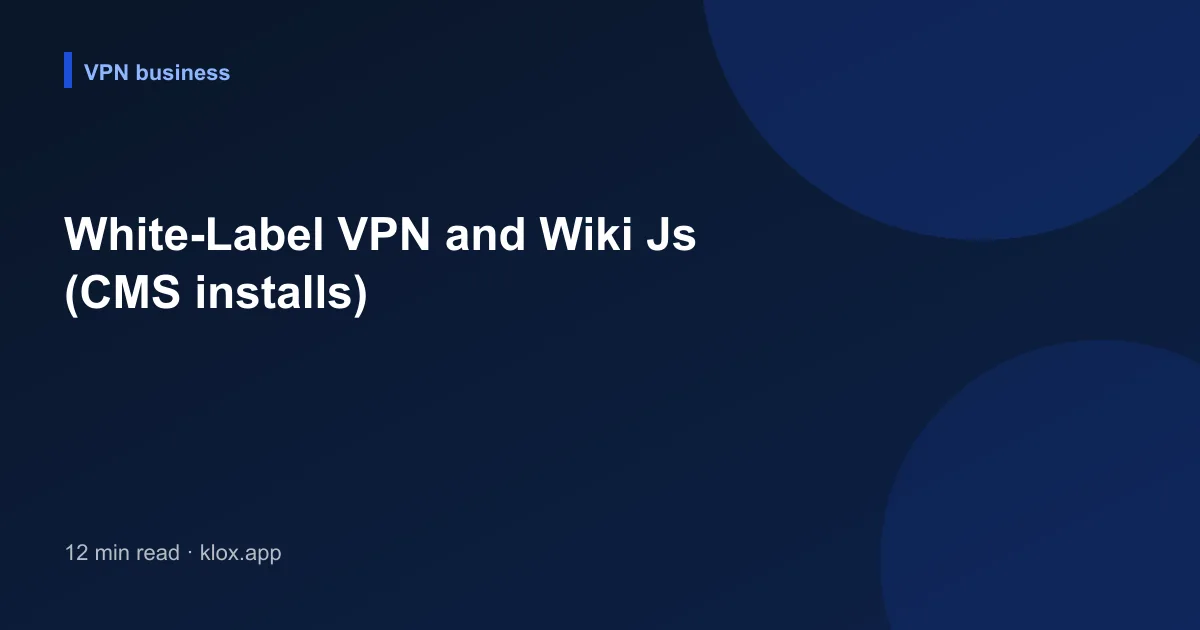 White-Label VPN and Wiki Js (CMS installs)