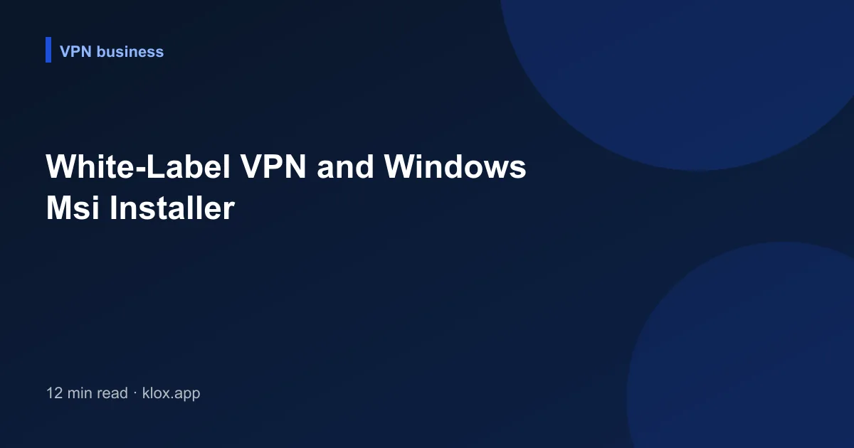 White-Label VPN and Windows Msi Installer