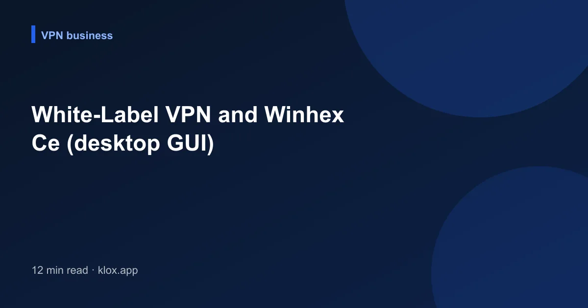 White-Label VPN and Winhex Ce (desktop GUI)