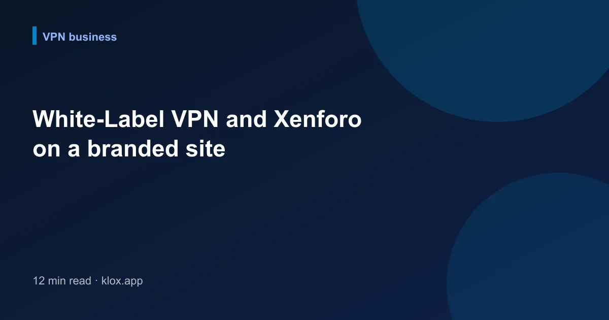 White-Label VPN and Xenforo on a branded site