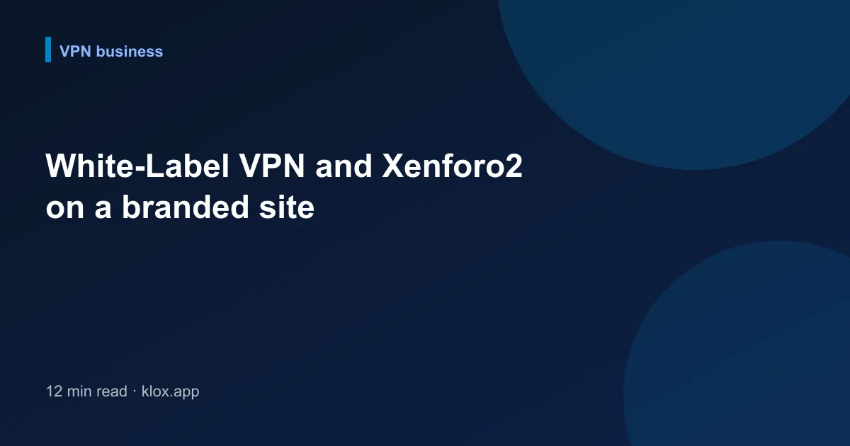 White-Label VPN and Xenforo2 on a branded site