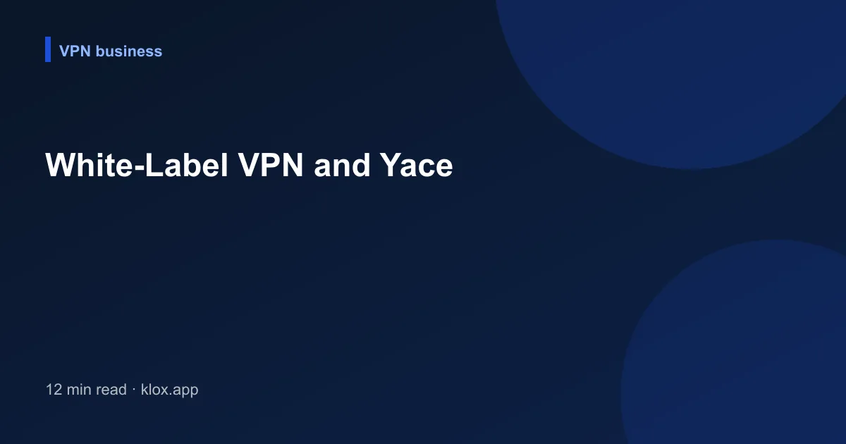 White-Label VPN and Yace
