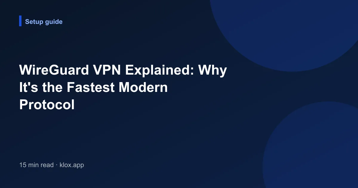 WireGuard VPN Explained: Why It's the Fastest Modern Protocol